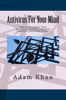 Paperback Antivirus For Your Mind: How to Strengthen Your Persistence and Determination and Feel Good More Often Book