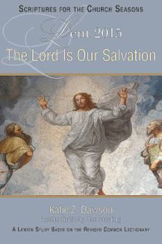 The Lord Is Our Salvation: A Lenten Study Based on the Revised Common Lectionary