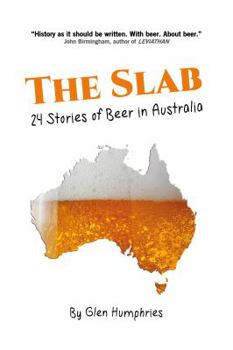 Paperback The Slab: 24 Stories of Beer in Australia Book