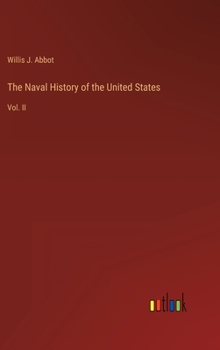 Hardcover The Naval History of the United States: Vol. II Book