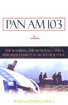 Hardcover Pan Am 103: The Bombing, the Begrayals, and a Bereaved Family's Search for Justice Book