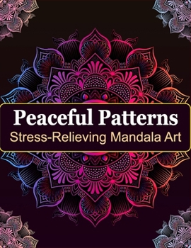 Paperback Stress-Relieving Mandala Art: Peaceful Patterns Book