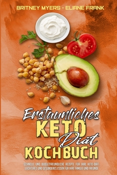 Paperback Erstaunliches Keto-Di?t-Kochbuch: Schnelle Und Budgetfreundliche Rezepte F?r Ihre Keto-Di?t. Leichteres Und Ges?nderes Essen F?r Ihre Familie Und Freu [German] Book