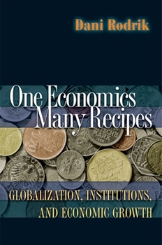 Paperback One Economics, Many Recipes: Globalization, Institutions, and Economic Growth Book