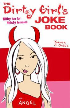 Paperback The Dirty Girl's Joke Book: Filthy Fun for Feisty Females Book