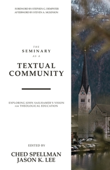 Paperback The Seminary as a Textual Community: Exploring John Sailhamer's Vision for Theological Education Book