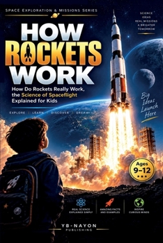Paperback How Rockets Work: How Do Rockets Really Work, the Science of Spaceflight Explained for Kids Book