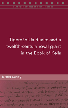 Paperback A Twelfth-Century Royal Grant of Tigernán Ua Ruairc in the Book of Kells Book