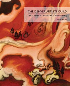 The Denver Artists Guild: Its Founding Members; An Illustrated History - Book  of the History Colorado