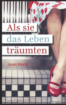 Paperback Als sie das Leben träumten: Haus der Freundinnen [German] Book