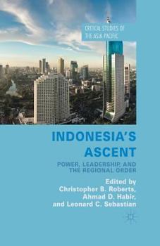 Paperback Indonesia's Ascent: Power, Leadership, and the Regional Order Book