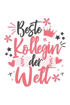 Beste Kollegin Der Welt: Schönes Cooles Beste Kollegin Der Welt Notizbuch | Planer | Tagebuch - DIN A5 - 120 Linierte Seiten - Lustiges Tolles ... Abschied Oder Jubiläum (German Edition)