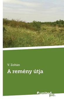 Paperback A rem?ny ?tja [Hungarian] Book