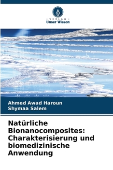 Natürliche Bionanocomposites: Charakterisierung und biomedizinische Anwendung (German Edition)