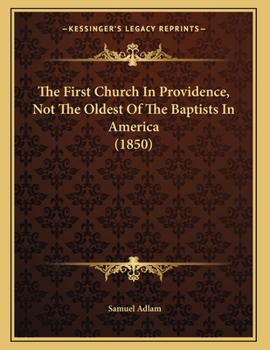 The First Church In Providence, Not The Oldest Of The Baptists In America