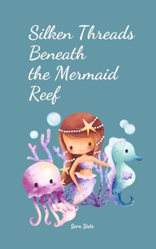 Silken Threads Beneath the Mermaid Reef