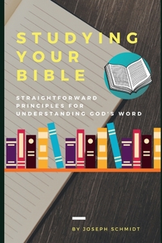 Paperback Studying Your Bible: Straightforward Principles For Understanding God's Word Book