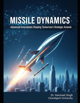 Paperback Missile Dynamics: Advanced Innovations Shaping Tomorrow's Strategic Arsenal Book