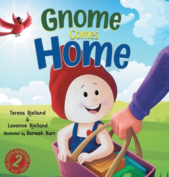 Gnome Comes Home: A Children's Book About the Excitement and Anxiety of Moving in with a New Family (Gnome Adventure)