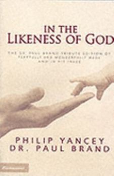 Paperback In the Likeness of God: The Dr. Paul Brand Tribute Edition of Fearfully and Wonderfully Made and In His Image Book