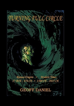 Hardcover Turning Full Circle: Roman Empire 27 BCE - 476 CE = Modern Times 1500 CE - 2023 CE Book