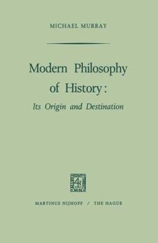 Paperback Modern Philosophy of History: Its Origin and Destination Book