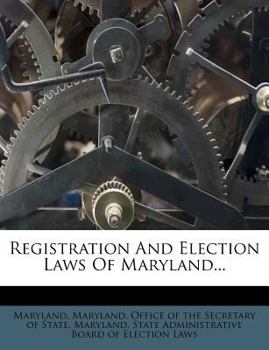 Paperback Registration and Election Laws of Maryland... Book