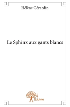 Paperback Le Sphinx aux gants blancs [French] Book
