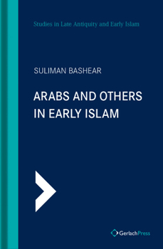Arabs and Others in Early Islam (Studies in Late Antiquity and Early Islam, No. 8) (Studies in Late Antiquity and Early Islam)
