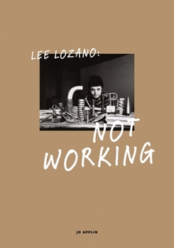 Hardcover Lee Lozano: Not Working Book