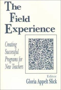 Paperback The Field Experience: Creating Successful Programs for New Teachers Book