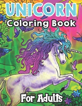 Paperback Unicorn Coloring Book For Adults: 50 Beautiful Unicorn Designs for Stress Relief and Relaxation (Adult Coloring Books) Book