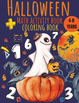 Paperback Halloween Theme Math Fun Activity Book for Kids ages 4-8: Math Worksheet, Addition Worksheets, Math Coloring Pages, Addition Color by Number, Adding W Book