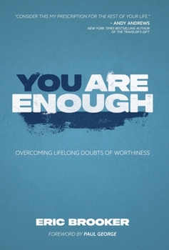 You Are Enough: Overcoming Lifelong Doubts of Worthiness