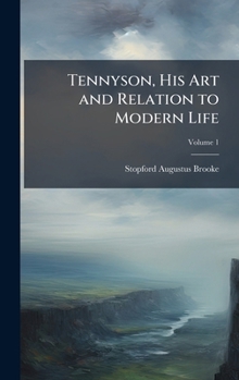 Tennyson, His Art and Relation to Modern Life