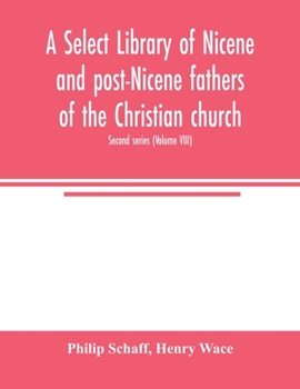 Paperback A Select library of Nicene and post-Nicene fathers of the Christian church. Second series (Volume VIII) Book