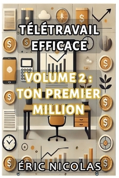 Paperback Télétravail efficace - Ton premier MILLION [French] Book