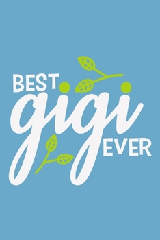 Best Gigi Ever: Blank Lined Notebook: Grandparent Gift Journal Keepsake 6x9 | 110 Blank  Pages | Plain White Paper | Soft Cover Book
