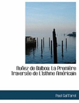 Nuapez de Balbo : La PremiAure TraversAce de L'Isthme Amacricain