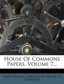 Paperback House Of Commons Papers, Volume 7... Book