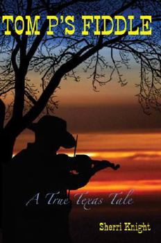 Paperback Tom P's Fiddle: A True Texas Tale Book