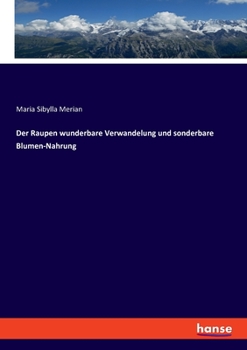 Paperback Der Raupen wunderbare Verwandelung und sonderbare Blumen-Nahrung [German] Book