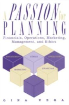 Paperback A Passion for Planning: Financials, Operations, Marketing, Management, and Ethics Book