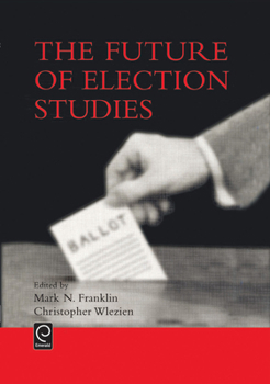 Hardcover The Future of Election Studies Book