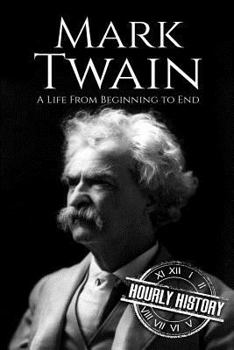 Paperback Mark Twain: A Life From Beginning to End Book