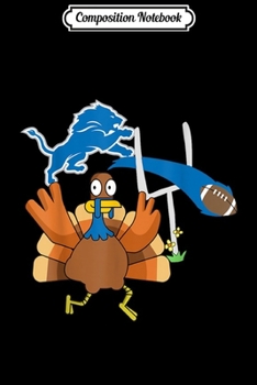 Composition Notebook: Thanksgiving Turkey Goal Posts Football Detroit-Lion  Journal/Notebook Blank Lined Ruled 6x9 100 Pages