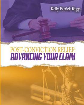 Paperback Post-Conviction Relief: Advancing Your Claim Book