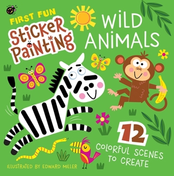 Paperback First Fun Sticker Painting: Wild Animals: 12 Colorful Creatures to Create Book