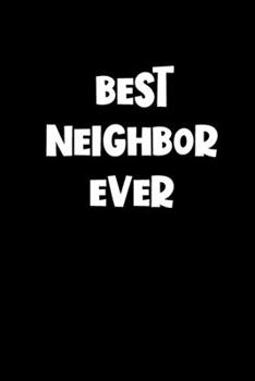 Paperback Best Neighbor Ever: Neighbor Gifts: Cute Blank lined Notebook Journal to Write in and take Notes Book