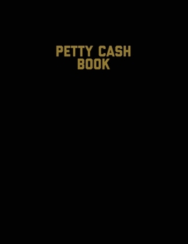 Paperback Petty Cash Book: Voucher Log, Balance Record, Keep Track Of Small Business Accounts & Personal Accounting Ledger, Expenses & Income Boo Book